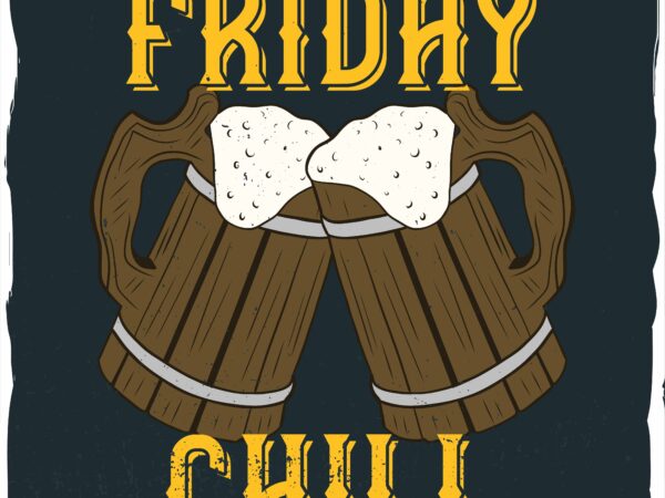 Two mugs with beer and a phrase “friday chill” t shirt designs for sale Two mugs with beer and a phrase “friday chill” t shirt designs for sale