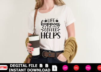Life Happens Coffee Helps t-shirt Design