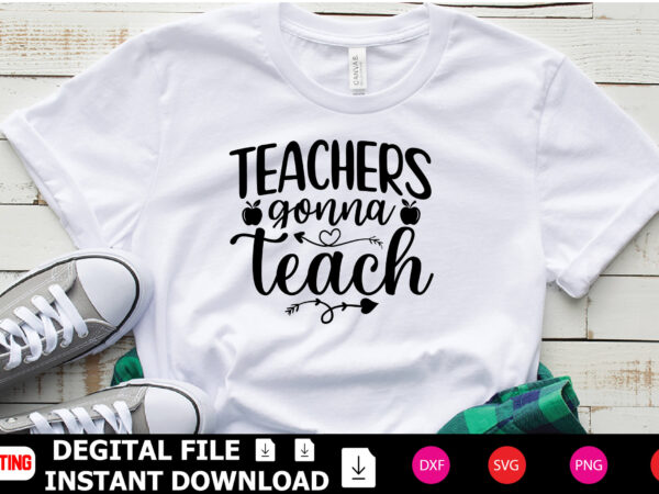 Teachers gonna teach t-shirt design