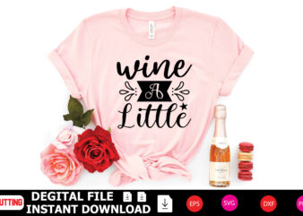 Wine a Little t-shirt Design