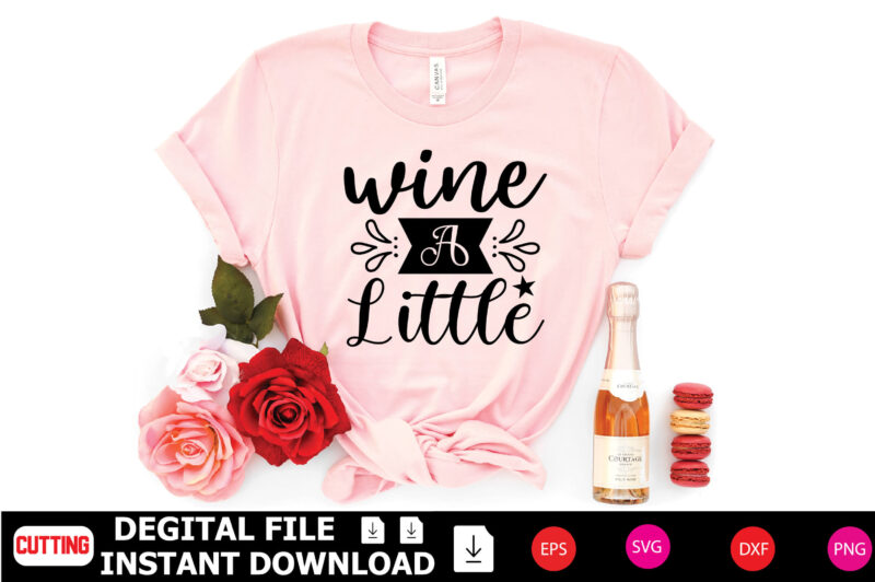 Wine a Little t-shirt Design