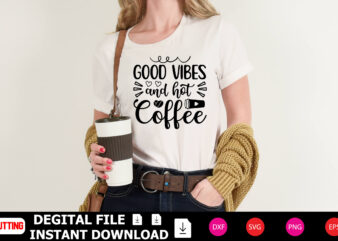Good Vibes and Hot Coffee t-shirt Design