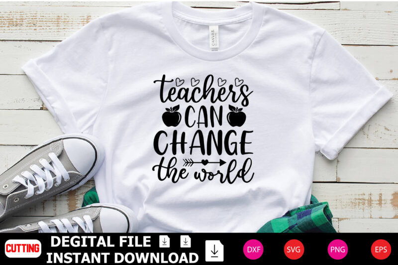 Teachers Can Change the World t-shirt Design