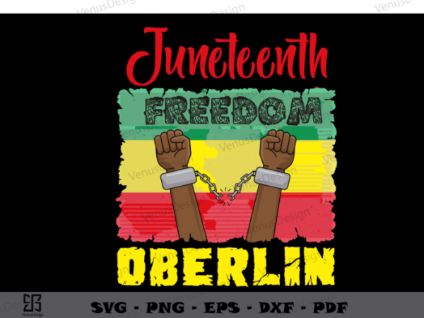 Oberlin celebrates juneteenth sublimation files, juneteenth freedom svg cutting files, strong hand art juneteenth t shirt design online Oberlin celebrates juneteenth sublimation files, juneteenth freedom svg cutting files, strong hand art juneteenth t shirt design online