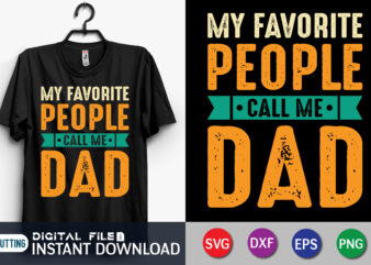 My Favorite People Call Me Dad Shirt, Dad Shirt, Father’s Day SVG Bundle, Dad T Shirt Bundles, Father’s Day Quotes Svg Shirt, Dad Shirt, Father’s Day Cut File, Dad Leopard shirt, Daddy shirt print template, Dad typography t-shirt design, Dad vector clipart, Dad svg t shirt designs for sale