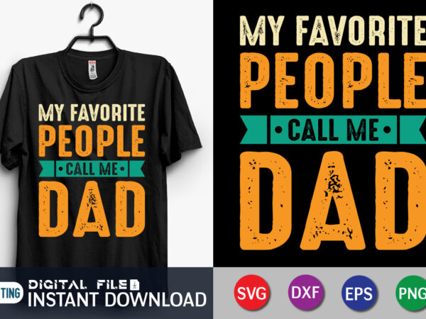 My favorite people call me dad shirt, dad shirt, father’s day svg bundle, dad t shirt bundles, father’s day quotes svg shirt, dad shirt, father’s day cut file, dad leopard