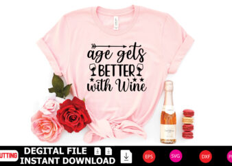 Age Gets Better with Wine t-shirt Design