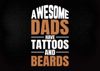 Awesome Dads Have Tattoos and Beards Tanktop Funny Fathers Day SVG printable files t shirt vector