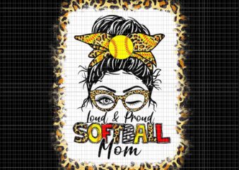 Women Loud & Proud Softball Mom Messy Bun Leopard Bleached Png, Mom Softball Png, Mother’s Day Png, Mom Messy Bun Png, Mother Softball Png