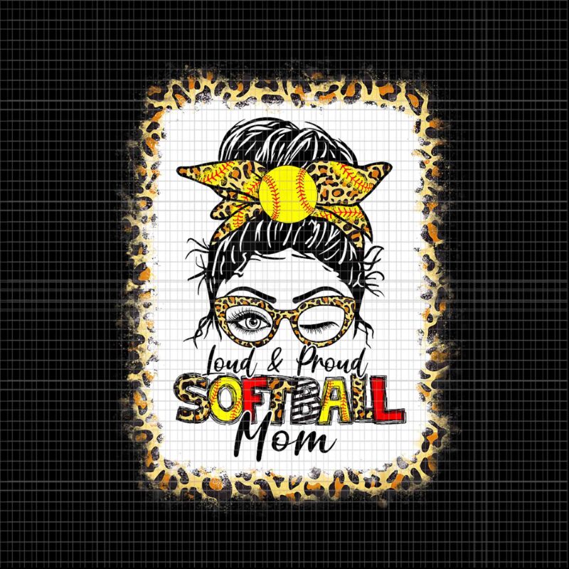 Women Loud & Proud Softball Mom Messy Bun Leopard Bleached Png, Mom Softball Png, Mother’s Day Png, Mom Messy Bun Png, Mother Softball Png