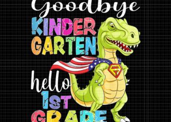 Hello 1st Grade Graduation Last Day 22 Png, Goodbye Kindergarten Png, Kindergarten Dinosaur Png, Last Day Of School T-rex Png graphic t shirt
