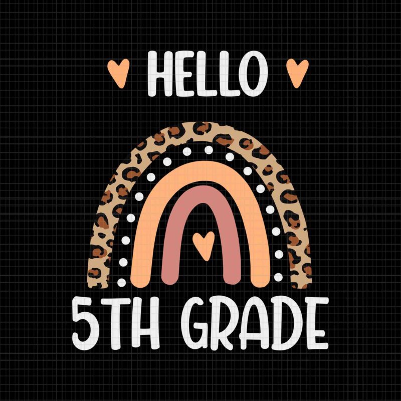 Hello 5th Grade Rainbow Teachers Kids Svg, Back to School Funny Svg, Hello 5th Grade Svg, School Svg, Hello Summer Svg