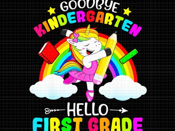 Goodbye kindergarten hello 1st grade unicorn girls 2022 grad png, unicorn 2022 png, goodbye kindergarten unicorn png, t shirt design template