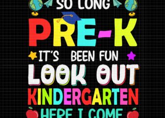 So Long Pre-K Kindergarten Here I Come Graduation 2022 Svg, Look Out Kindergarten Here I Come Svg, Graduation 2022 Svg, Pre-K Kindergarten Svg