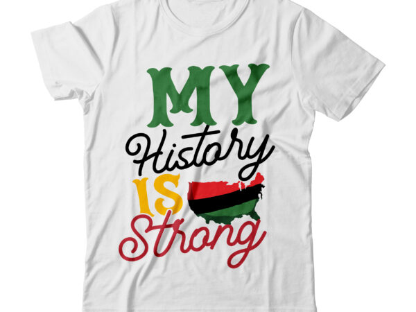 My history is strong tshirt design,my history is strong svg design,black history month t-shirt, black history month shirt african woman afro i am the storm t-shirt, yes i am mixed