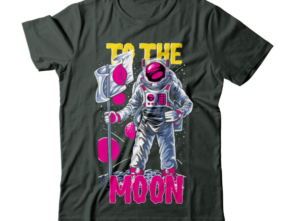 To the moon graphic tshirt design ,astronaut vector graphic t shirt design on sale ,space war commercial use t-shirt design,astronaut t shirt design,astronaut t shir design bundle, astronaut vector tshirt