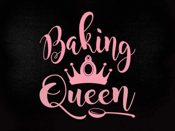 Baking queen svg baking food on printable cut file cricut silhouette vector svg dxf png