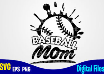 Baseball Mom, Baseball Mom svg, Baseball svg, Sports svg, Baseball design svg eps, png files for cutting machines and print t shirt designs for sale t-shirt design png