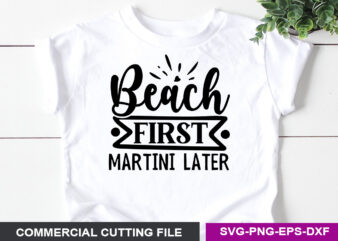 Beach First Martini Later- SVG t shirt template