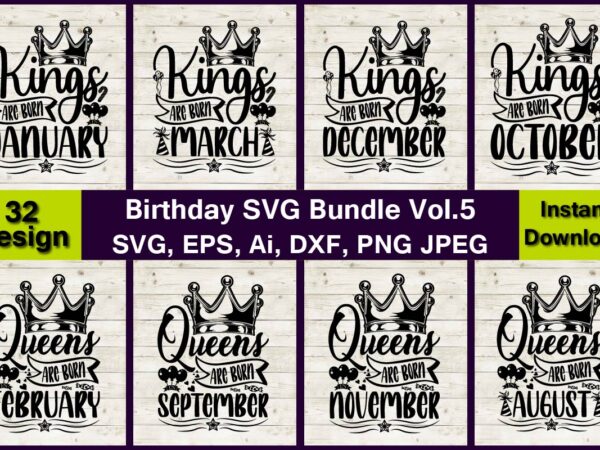 24 birthday vector t-shirt best sell bundle design, birthday king svg bundle, kings are born in svg bundle, birthday bundle svg, birthday shirt svg, png, kings queens diva svg bundle,