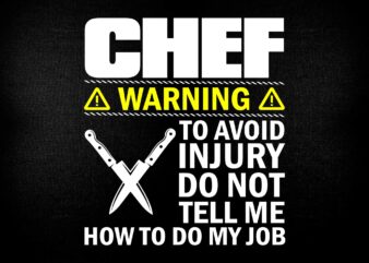 Don’t Tell Me How to Do My Job Funny Chef Young SVG printable files