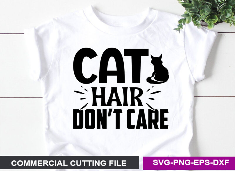 Cat hair don’t care SVG