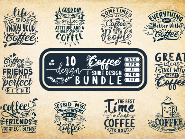 Coffee t-shirt design bundle, coffee vintage typography t-shirt design, best coffee quotes t-shirt design bundle,