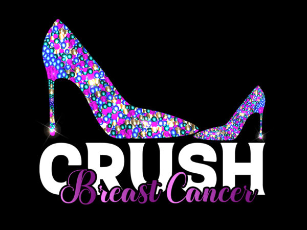 Breast cancer, crush breast cancer t shirt template