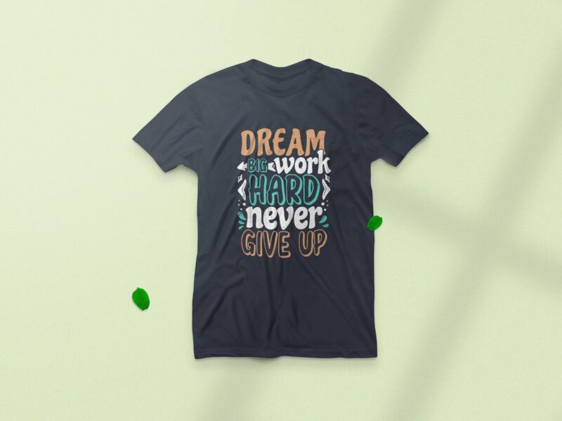 Dream big work hard never give up, Motivation vintage typography t-shirt design