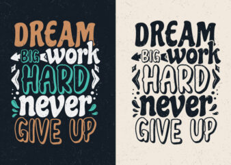 Dream big work hard never give up, Motivation vintage typography t-shirt design