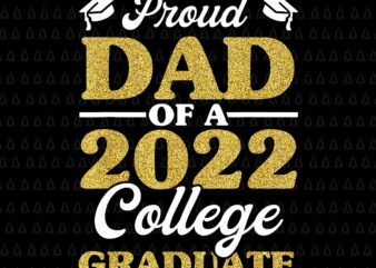 Proud Dad Of 2022 College Graduate Png, Daddy Graduation Png, Father’s Day Png, Father Png, Daddy Png