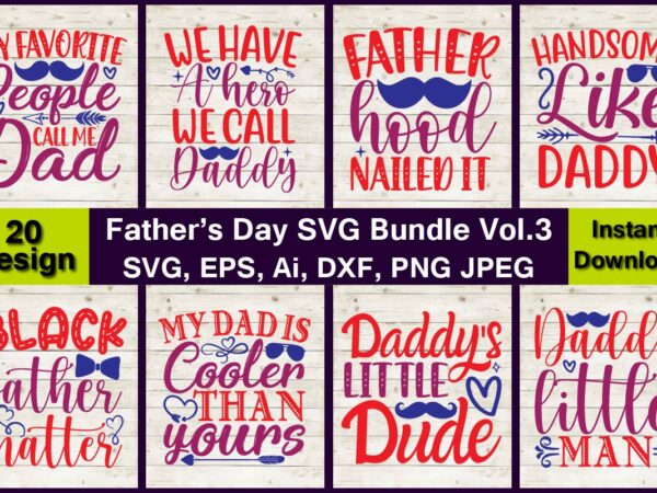 Father’s day 20 vector t-shirt best sell bundle design,svg,fathers day svg bundle, fathers t-shirt, fathers svg, fathers svg vector, fathers vector t-shirt, t-shirt, t-shirt design,dad svg, daddy svg, svg, dxf,