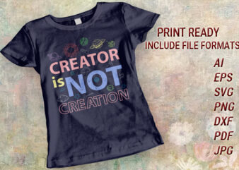 God svg vector printable t shirt design, creator is not creation