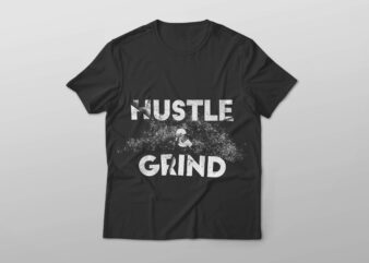 Hustle & grind t shirt design