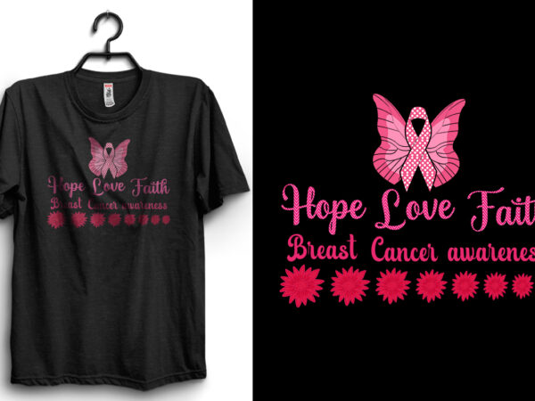 Breast cancer .hope love faith breast cancer awareness t shirt template
