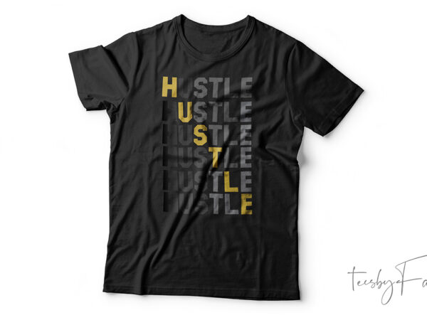 Hustle | cool vector and editable t shirt design for sale