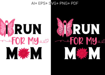 Breast Cancer. I Run For My Mom t shirt template