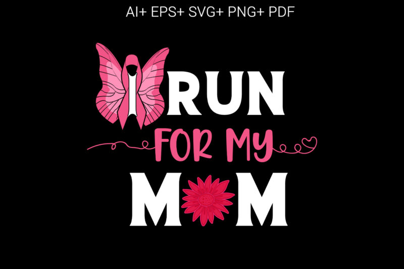 Breast Cancer. I Run For My Mom
