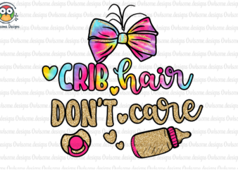 Crib hair Don’t Care Sublimation t shirt vector file