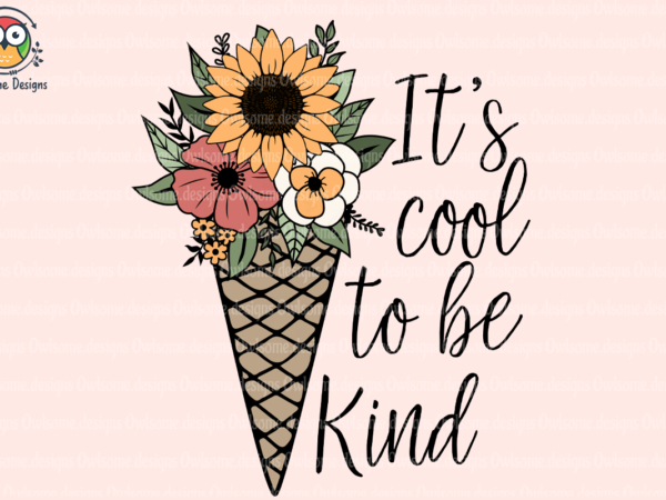 It’s cool to be kind sublimation t shirt design for sale