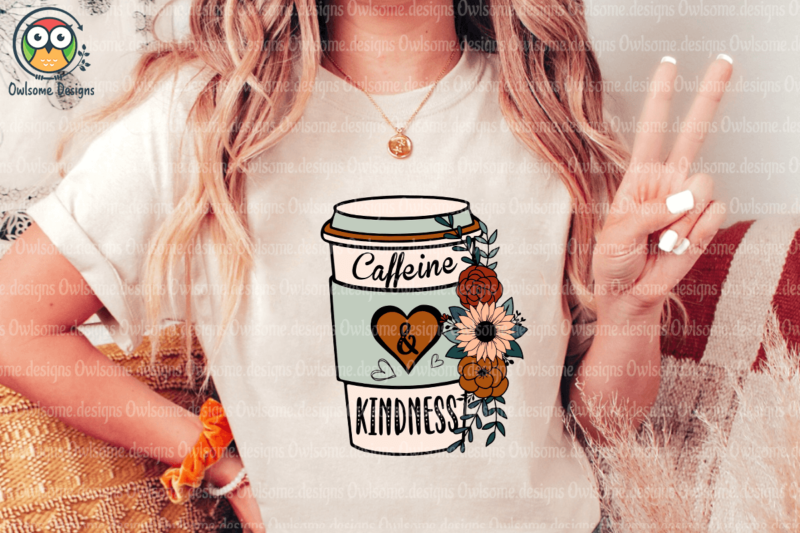 Caffeine kindness Sublimation