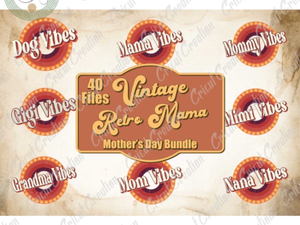 Mother day , 40+ files vintage retro mother day bundle diy crafts, retro vintage svg files for cricut , mom love silhouette files, trending cameo htv prints t shirt designs for sale