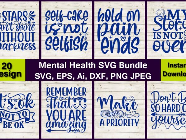 20 mental health vector t-shirt best sell bundle design,mental health svg bundle, inspirational svg, positive svg, motivational svg, hope svg, mental health awareness, cut files for cricut,mental health matters svg,