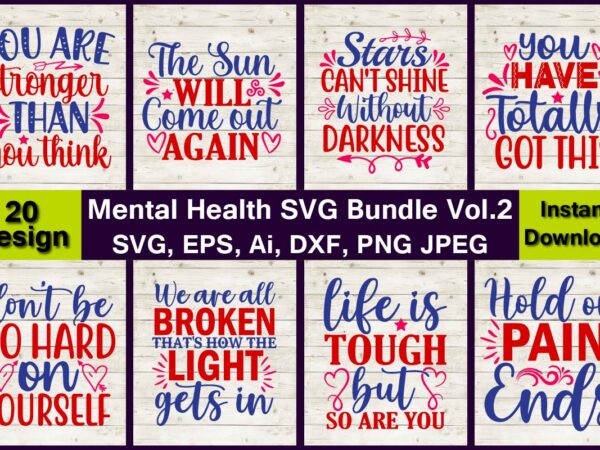 20 mental health vector t-shirt best sell bundle design,mental health svg bundle, inspirational svg, positive svg, motivational svg, hope svg, mental health awareness, cut files for cricut,mental health matters svg,