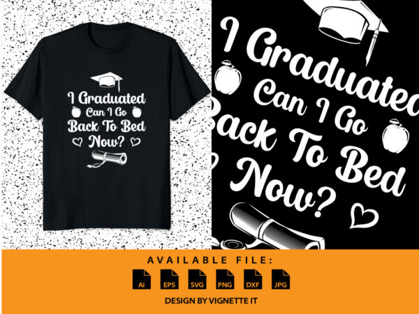 I graduated can i go back to bed now? inspirational quotes, motivational positive quotes, silhouette arts lettering design