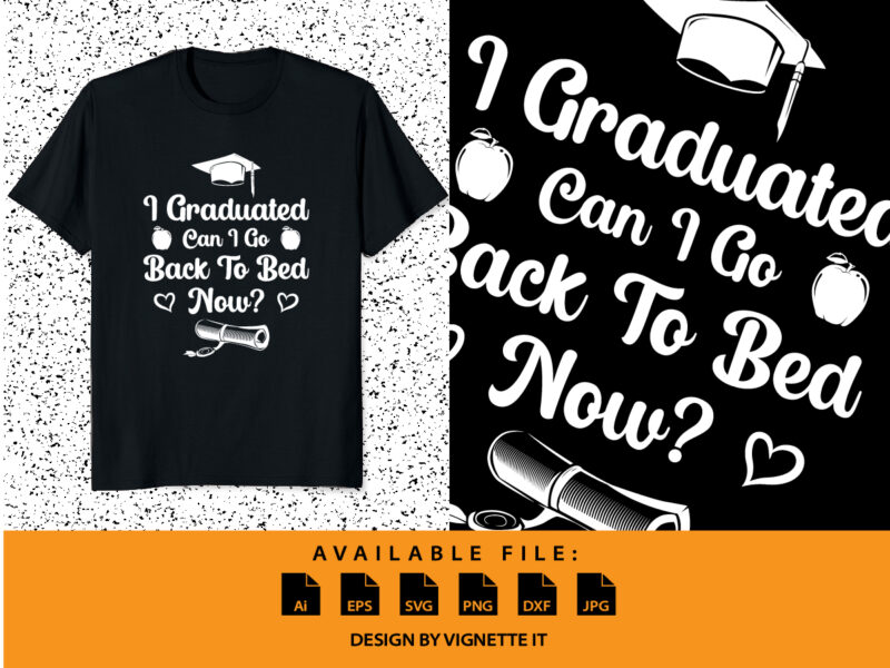 I Graduated Can I Go Back To Bed Now? inspirational quotes, motivational positive quotes, silhouette arts lettering design