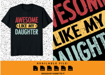Awesome like my daughter funny father’s day shirt print template, Father days typography design, Happy father’s day shirt