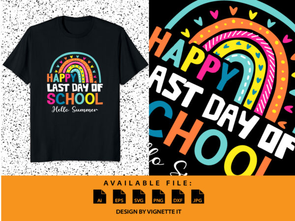 Happy last day of school shirt print template, back to school, hello kindergarten, hello summer, 100 days of school shirt, cute rainbow vector, heart shape
