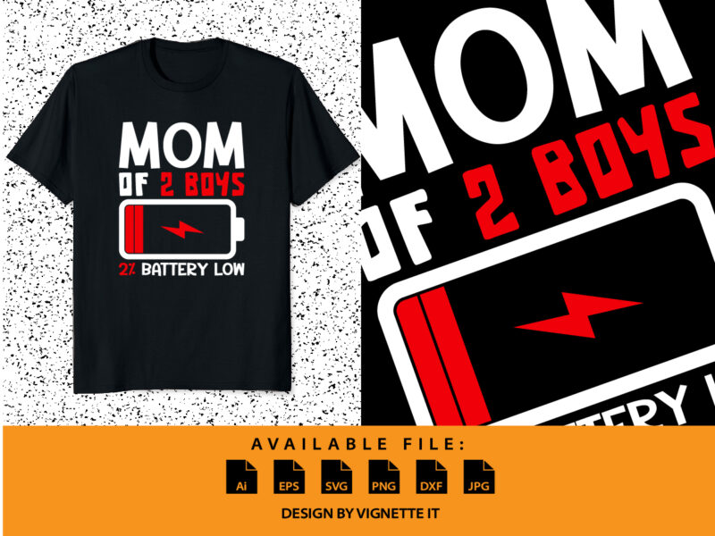 Mom of two boys shirt print template Happy mother’s day shirt mom of 2 boys 2% battery low funny mom shirt, Battery vector art mommy shirt