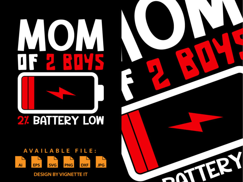 Mom of two boys shirt print template Happy mother’s day shirt mom of 2 boys 2% battery low funny mom shirt, Battery vector art mommy shirt
